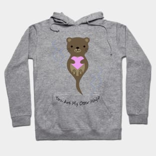 Adorable You Are My Otter Half Otter Hoodie